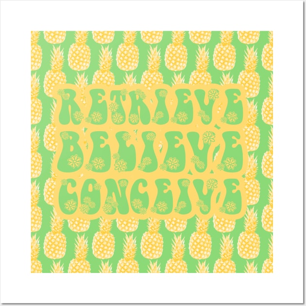IVF Retrieve, Believe, Conceive Pineapples Wall Art by WickedFaery